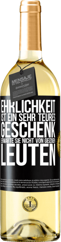 29,95 € Kostenloser Versand | Weißwein WHITE Ausgabe Ehrlichkeit ist ein sehr teures Geschenk. Erwarte sie nicht von geizigen Leuten Schwarzes Etikett. Anpassbares Etikett Junger Wein Ernte 2025 Verdejo
