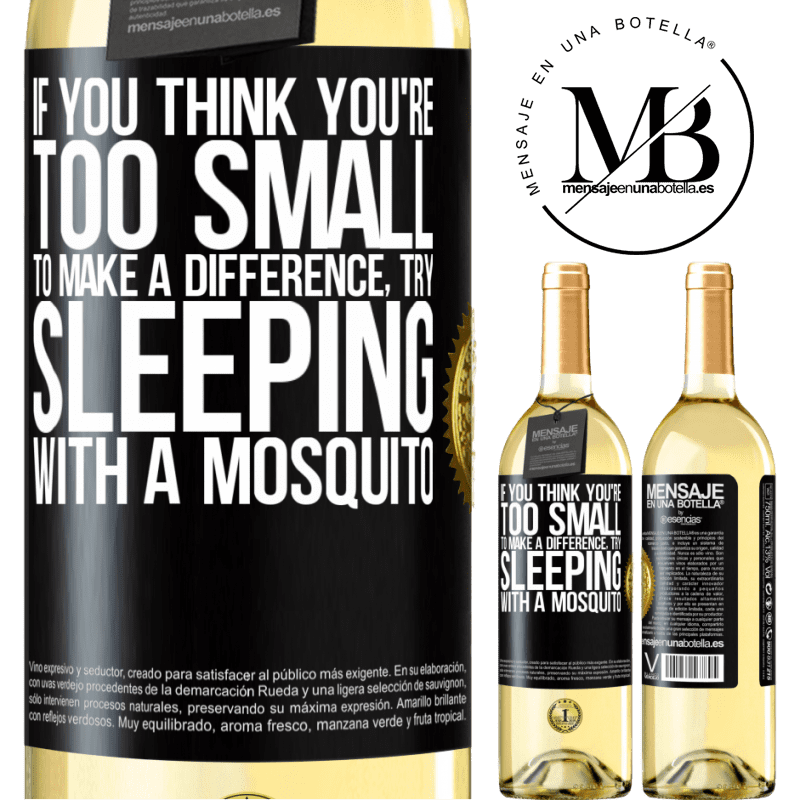 29,95 € Free Shipping | White Wine WHITE Edition If you think you're too small to make a difference, try sleeping with a mosquito Black Label. Customizable label Young wine Harvest 2022 Verdejo