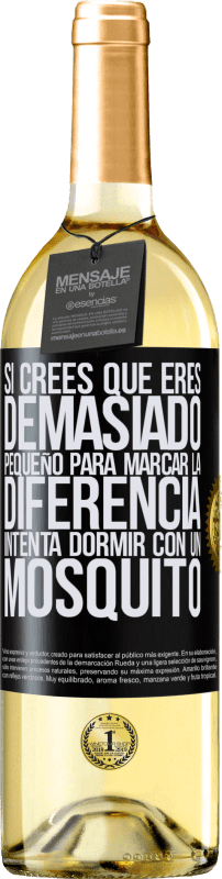 29,95 € | Vino Blanco Edición WHITE Si crees que eres demasiado pequeño para marcar la diferencia, intenta dormir con un mosquito Etiqueta Negra. Etiqueta personalizable Vino joven Cosecha 2023 Verdejo