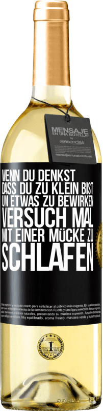 29,95 € Kostenloser Versand | Weißwein WHITE Ausgabe Wenn du denkst, dass du zu klein bist, um etwas zu bewirken, versuch mal, mit einer Mücke zu schlafen Schwarzes Etikett. Anpassbares Etikett Junger Wein Ernte 2024 Verdejo