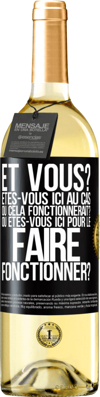 Envoi gratuit | Vin blanc Édition WHITE Et vous? Êtes-vous ici au cas où cela fonctionnerait? Ou êtes-vous ici pour le faire fonctionner? Étiquette Noire. Étiquette personnalisable Vin jeune Récolte 2023 Verdejo