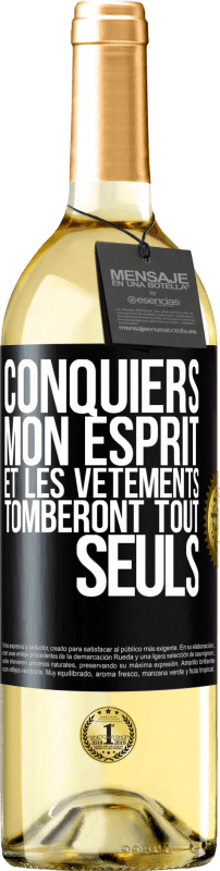 29,95 € | Vin blanc Édition WHITE Conquiers mon esprit et les vêtements tomberont tout seuls Étiquette Noire. Étiquette personnalisable Vin jeune Récolte 2025 Verdejo
