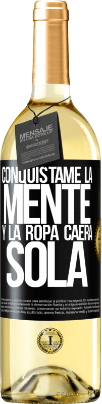 29,95 € | Vino Blanco Edición WHITE Conquístame la mente y la ropa caerá sola Etiqueta Negra. Etiqueta personalizable Vino joven Cosecha 2025 Verdejo