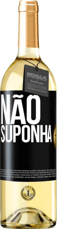 «Não suponha» Edição WHITE