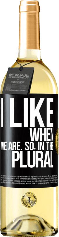 29,95 € Free Shipping | White Wine WHITE Edition I like when we are. So in the plural Black Label. Customizable label Young wine Harvest 2025 Verdejo