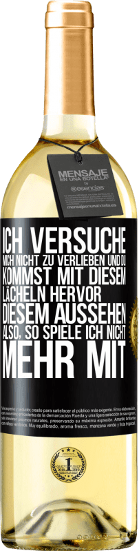 29,95 € | Weißwein WHITE Ausgabe Ich versuche, mich nicht zu verlieben und du kommst mit diesem Lächeln hervor, diesem Aussehen ... Also, so spiele ich nicht meh Schwarzes Etikett. Anpassbares Etikett Junger Wein Ernte 2023 Verdejo