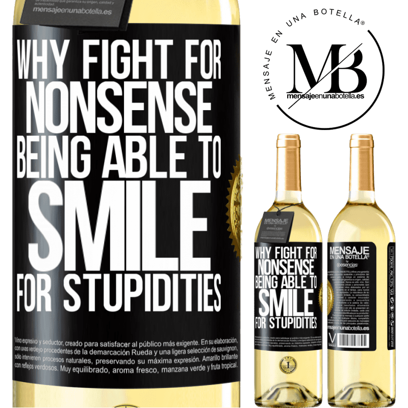 29,95 € Free Shipping | White Wine WHITE Edition Why fight for nonsense being able to smile for stupidities Black Label. Customizable label Young wine Harvest 2022 Verdejo