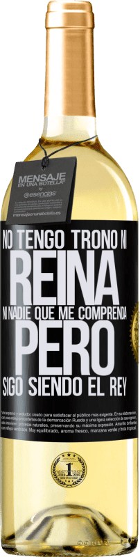 29,95 € Envío gratis | Vino Blanco Edición WHITE No tengo trono ni reina, ni nadie que me comprenda, pero sigo siendo el rey Etiqueta Negra. Etiqueta personalizable Vino joven Cosecha 2024 Verdejo