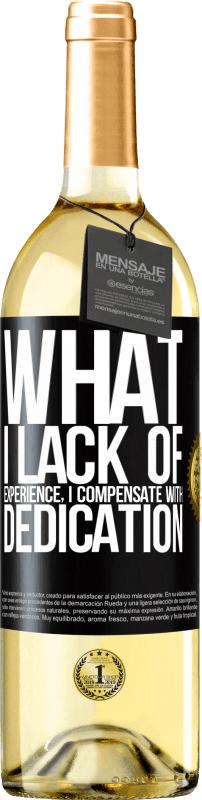 29,95 € Free Shipping | White Wine WHITE Edition What I lack of experience I compensate with dedication Black Label. Customizable label Young wine Harvest 2024 Verdejo