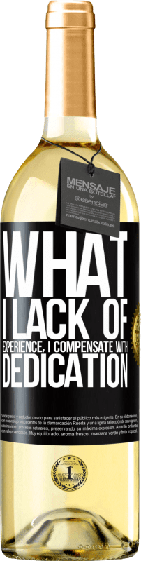 29,95 € Free Shipping | White Wine WHITE Edition What I lack of experience I compensate with dedication Black Label. Customizable label Young wine Harvest 2025 Verdejo