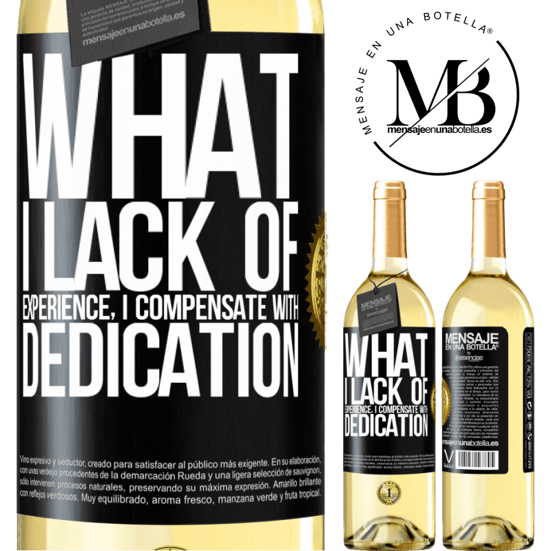 29,95 € Free Shipping | White Wine WHITE Edition What I lack of experience I compensate with dedication Black Label. Customizable label Young wine Harvest 2022 Verdejo