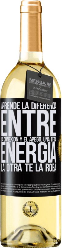 29,95 € | Vino Blanco Edición WHITE Aprende la diferencia entre la conexión y el apego. Una te da energía, la otra te la roba Etiqueta Negra. Etiqueta personalizable Vino joven Cosecha 2024 Verdejo