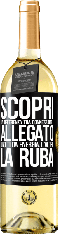 29,95 € | Vino bianco Edizione WHITE Scopri la differenza tra connessione e allegato. Uno ti dà energia, l'altro la ruba Etichetta Nera. Etichetta personalizzabile Vino giovane Raccogliere 2024 Verdejo