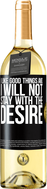 29,95 € | White Wine WHITE Edition I like the good and I will not stay with the desire Black Label. Customizable label Young wine Harvest 2023 Verdejo