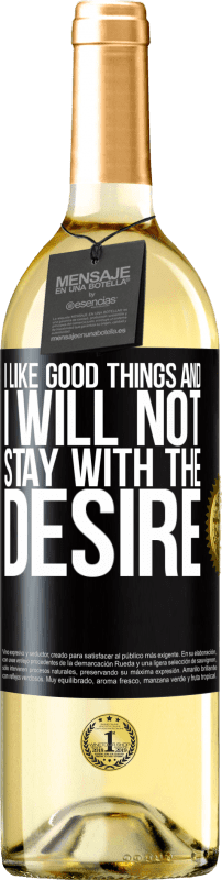 29,95 € Free Shipping | White Wine WHITE Edition I like the good and I will not stay with the desire Black Label. Customizable label Young wine Harvest 2025 Verdejo