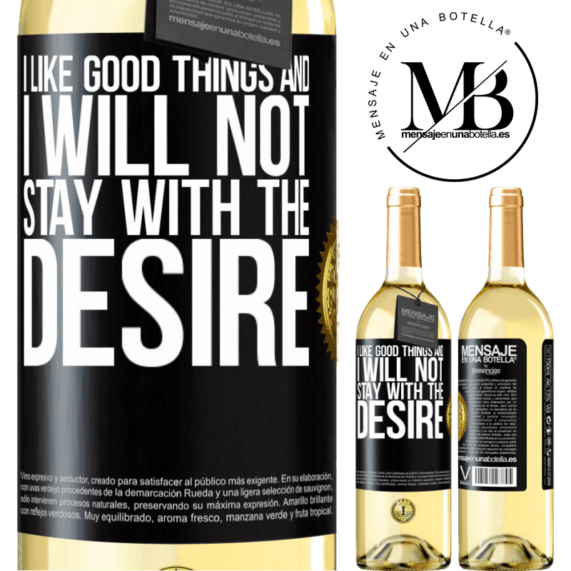 29,95 € Free Shipping | White Wine WHITE Edition I like the good and I will not stay with the desire Black Label. Customizable label Young wine Harvest 2022 Verdejo