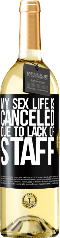 29,95 € Free Shipping | White Wine WHITE Edition My sex life is canceled due to lack of staff Black Label. Customizable label Young wine Harvest 2025 Verdejo