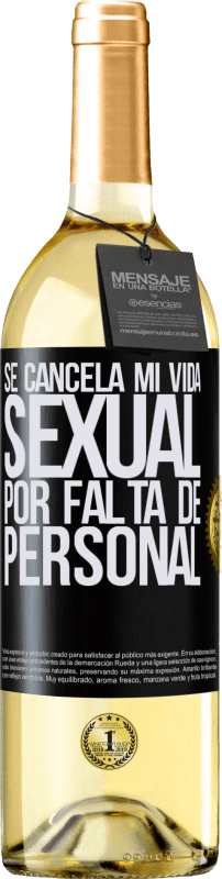 29,95 € | Vino Blanco Edición WHITE Se cancela mi vida sexual por falta de personal Etiqueta Negra. Etiqueta personalizable Vino joven Cosecha 2023 Verdejo