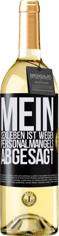 29,95 € | Weißwein WHITE Ausgabe Mein Sexleben ist wegen Personalmangels abgesagt Schwarzes Etikett. Anpassbares Etikett Junger Wein Ernte 2023 Verdejo