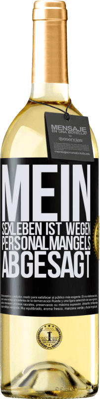 29,95 € | Weißwein WHITE Ausgabe Mein Sexleben ist wegen Personalmangels abgesagt Schwarzes Etikett. Anpassbares Etikett Junger Wein Ernte 2025 Verdejo