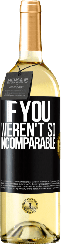 29,95 € Free Shipping | White Wine WHITE Edition If you weren't so ... incomparable Black Label. Customizable label Young wine Harvest 2024 Verdejo