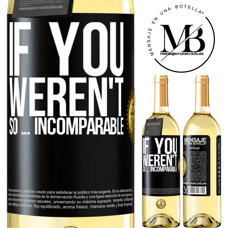 29,95 € Free Shipping | White Wine WHITE Edition If you weren't so ... incomparable Black Label. Customizable label Young wine Harvest 2022 Verdejo