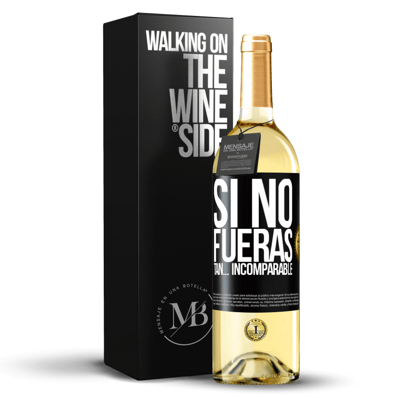 29,95 € Envío gratis | Vino Blanco Edición WHITE Si no fueras tan… incomparable Etiqueta Negra. Etiqueta personalizable Vino joven Cosecha 2024 Verdejo