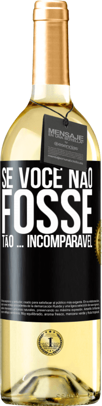 29,95 € | Vinho branco Edição WHITE Se você não fosse tão ... incomparável Etiqueta Preta. Etiqueta personalizável Vinho jovem Colheita 2024 Verdejo