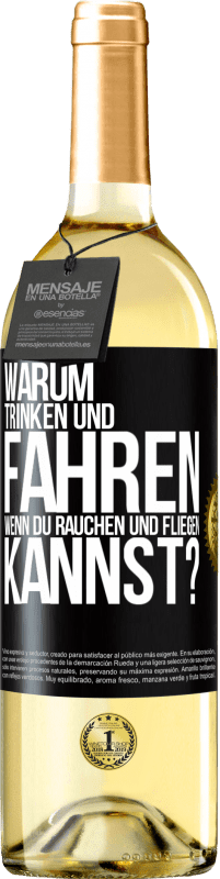 29,95 € | Weißwein WHITE Ausgabe Warum trinken und fahren, wenn du rauchen und fliegen kannst? Schwarzes Etikett. Anpassbares Etikett Junger Wein Ernte 2024 Verdejo