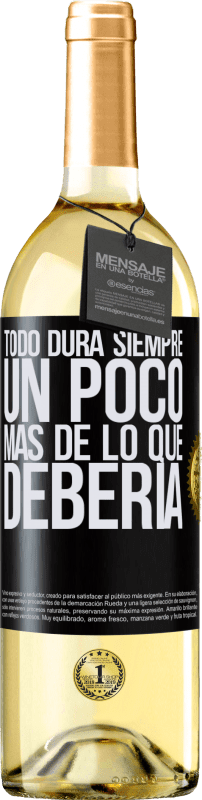 29,95 € | Vino Blanco Edición WHITE Todo dura siempre un poco más de lo que debería Etiqueta Negra. Etiqueta personalizable Vino joven Cosecha 2024 Verdejo