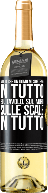 29,95 € | Vino bianco Edizione WHITE Voglio che un uomo mi sostenga in tutto ... Sul tavolo, sul muro, sulle scale ... In tutto Etichetta Nera. Etichetta personalizzabile Vino giovane Raccogliere 2024 Verdejo