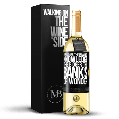 «The bigger the island of knowledge, the bigger the banks of wonder» WHITE Edition