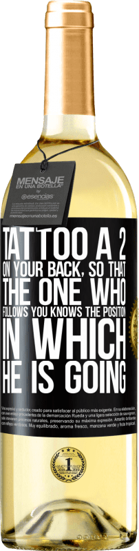 29,95 € | White Wine WHITE Edition Tattoo a 2 on your back, so that the one who follows you knows the position in which he is going Black Label. Customizable label Young wine Harvest 2024 Verdejo