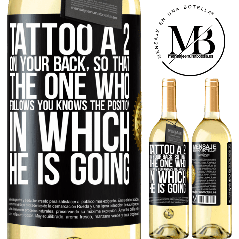 29,95 € Free Shipping | White Wine WHITE Edition Tattoo a 2 on your back, so that the one who follows you knows the position in which he is going Black Label. Customizable label Young wine Harvest 2022 Verdejo