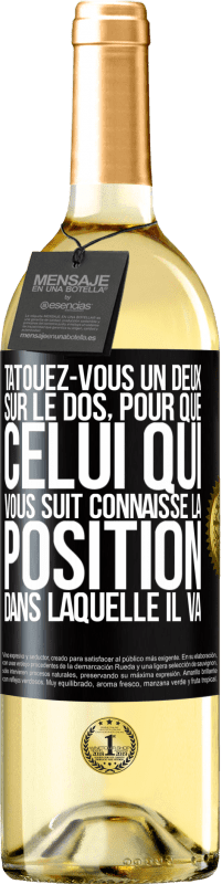 29,95 € Envoi gratuit | Vin blanc Édition WHITE Tatouez-vous un deux sur le dos, pour que celui qui vous suit connaisse la position dans laquelle il va Étiquette Noire. Étiquette personnalisable Vin jeune Récolte 2025 Verdejo
