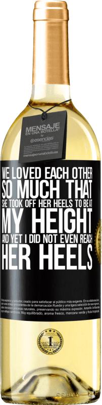 29,95 € | White Wine WHITE Edition We loved each other so much that she took off her heels to be at my height, and yet I did not even reach her heels Black Label. Customizable label Young wine Harvest 2024 Verdejo