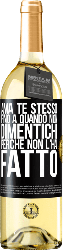 «Ama te stesso, fino a quando non dimentichi perché non l'hai fatto» Edizione WHITE