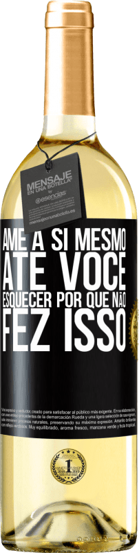 29,95 € | Vinho branco Edição WHITE Ame a si mesmo, até você esquecer por que não fez isso Etiqueta Preta. Etiqueta personalizável Vinho jovem Colheita 2024 Verdejo