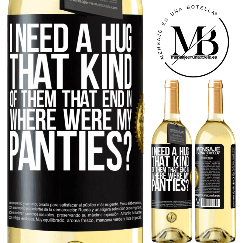 29,95 € Free Shipping | White Wine WHITE Edition I need a hug from those that end in Where were my panties? Black Label. Customizable label Young wine Harvest 2022 Verdejo