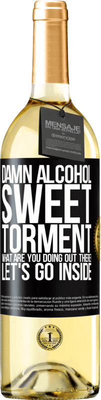 29,95 € | White Wine WHITE Edition Damn alcohol, sweet torment. What are you doing out there! Let's go inside Black Label. Customizable label Young wine Harvest 2024 Verdejo