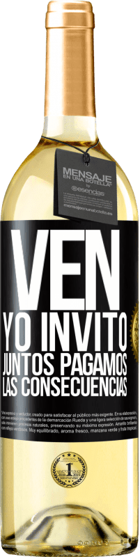 29,95 € Envío gratis | Vino Blanco Edición WHITE Ven, yo invito, juntos pagamos las consecuencias Etiqueta Negra. Etiqueta personalizable Vino joven Cosecha 2023 Verdejo