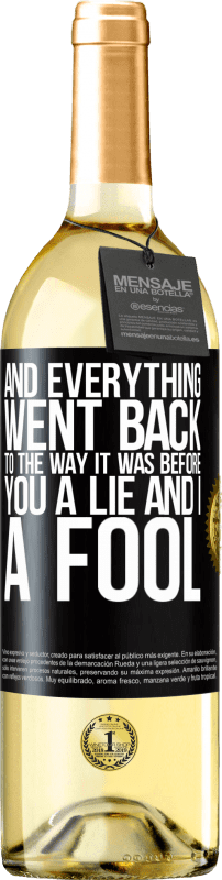 29,95 € Free Shipping | White Wine WHITE Edition And everything went back to the way it was before. You a lie and I a fool Black Label. Customizable label Young wine Harvest 2024 Verdejo