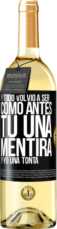 29,95 € | Vino Blanco Edición WHITE Y todo volvió a ser como antes. Tú una mentira y yo una tonta Etiqueta Negra. Etiqueta personalizable Vino joven Cosecha 2025 Verdejo