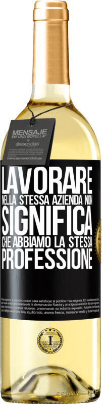 29,95 € | Vino bianco Edizione WHITE Lavorare nella stessa azienda non significa che abbiamo la stessa professione Etichetta Nera. Etichetta personalizzabile Vino giovane Raccogliere 2024 Verdejo