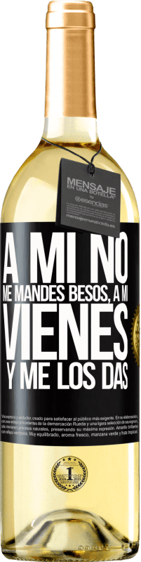 29,95 € | Vino Blanco Edición WHITE A mi no me mandes besos, a mi vienes y me los das Etiqueta Negra. Etiqueta personalizable Vino joven Cosecha 2025 Verdejo