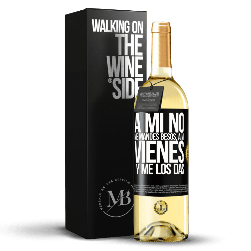 29,95 € Envío gratis | Vino Blanco Edición WHITE A mi no me mandes besos, a mi vienes y me los das Etiqueta Negra. Etiqueta personalizable Vino joven Cosecha 2025 Verdejo