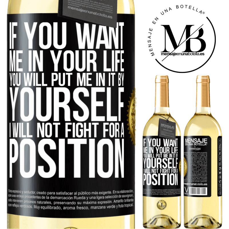 29,95 € Free Shipping | White Wine WHITE Edition If you love me in your life, you will put me in it yourself. I will not fight for a position Black Label. Customizable label Young wine Harvest 2022 Verdejo
