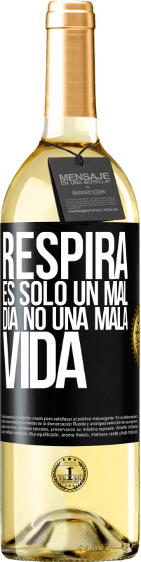 29,95 € | Vino Blanco Edición WHITE Respira, es sólo un mal día, no una mala vida Etiqueta Negra. Etiqueta personalizable Vino joven Cosecha 2025 Verdejo