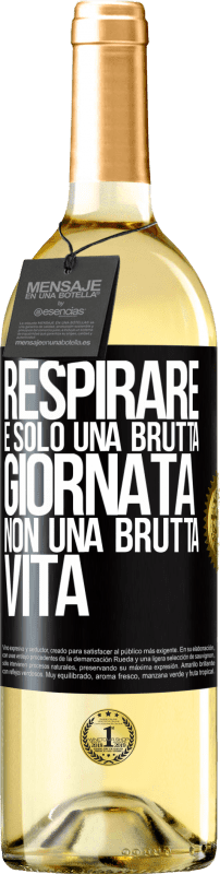 29,95 € | Vino bianco Edizione WHITE Respirare, è solo una brutta giornata, non una brutta vita Etichetta Nera. Etichetta personalizzabile Vino giovane Raccogliere 2025 Verdejo
