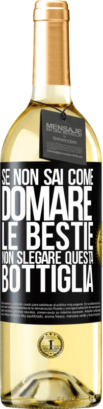29,95 € | Vino bianco Edizione WHITE Se non sai come domare le bestie non slegare questa bottiglia Etichetta Nera. Etichetta personalizzabile Vino giovane Raccogliere 2025 Verdejo
